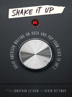 cover image of Shake It Up: Great American Writing on Rock and Pop from Elvis to Jay Z